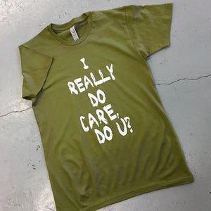I Really Do Care, Do You...T-Shirt, Unisex